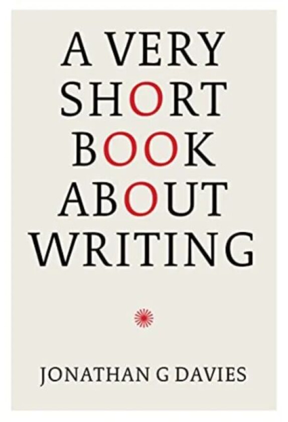 A Very Short Book About Writing av Jonathan G. Davies