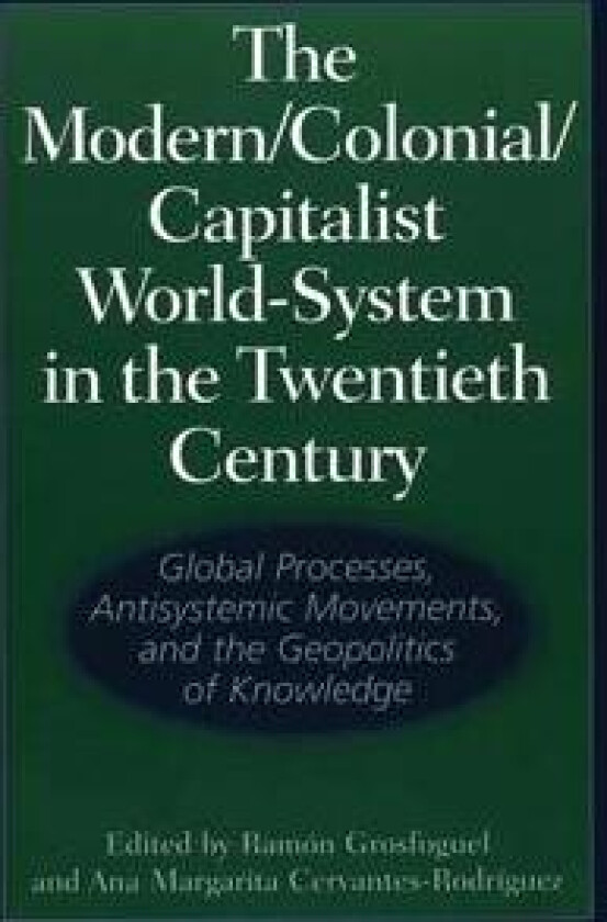 The Modern/Colonial/Capitalist World-System in the Twentieth Century