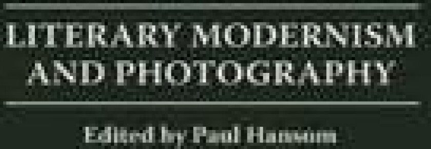 Literary Modernism and Photography