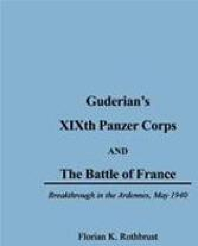 Guderian's XIXth Panzer Corps and the Battle of France