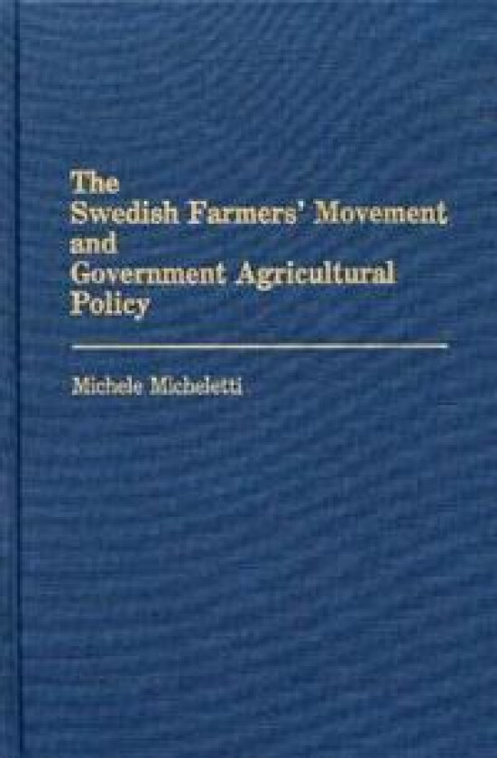 The Swedish Farmers' Movement and Government Agricultural Policy