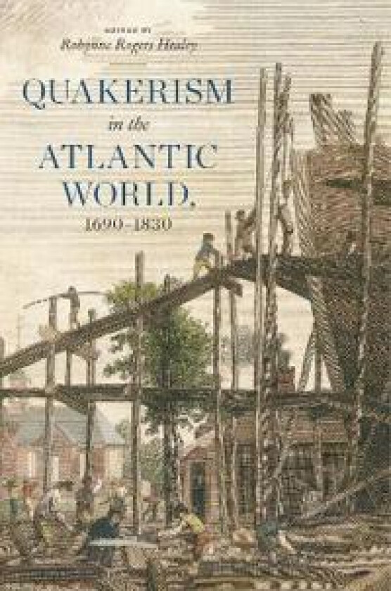 Quakerism in the Atlantic World, 1690–1830