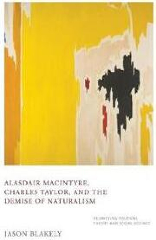 Alasdair MacIntyre, Charles Taylor, and the Demise of Naturalism