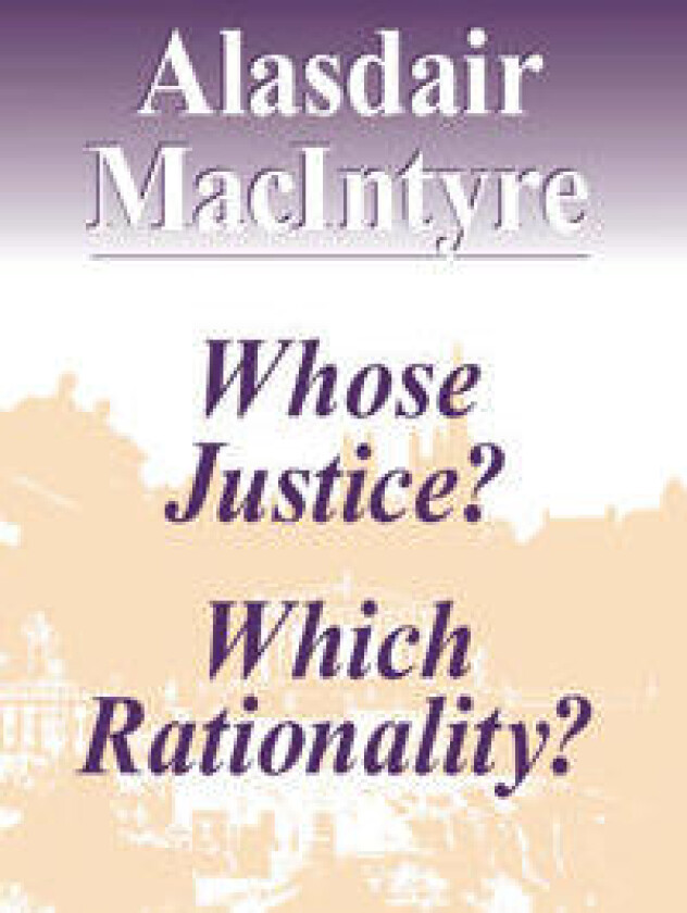 Whose Justice? Which Rationality?