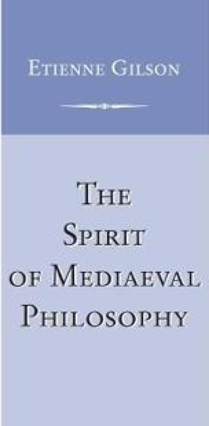 Spirit of Mediaeval Philosophy, The