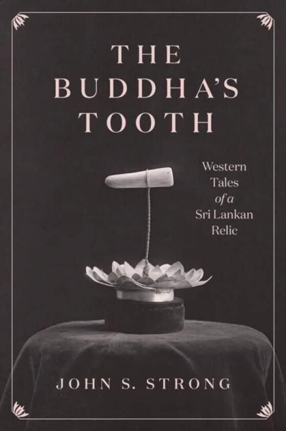 The Buddha's Tooth av Professor John S. Strong