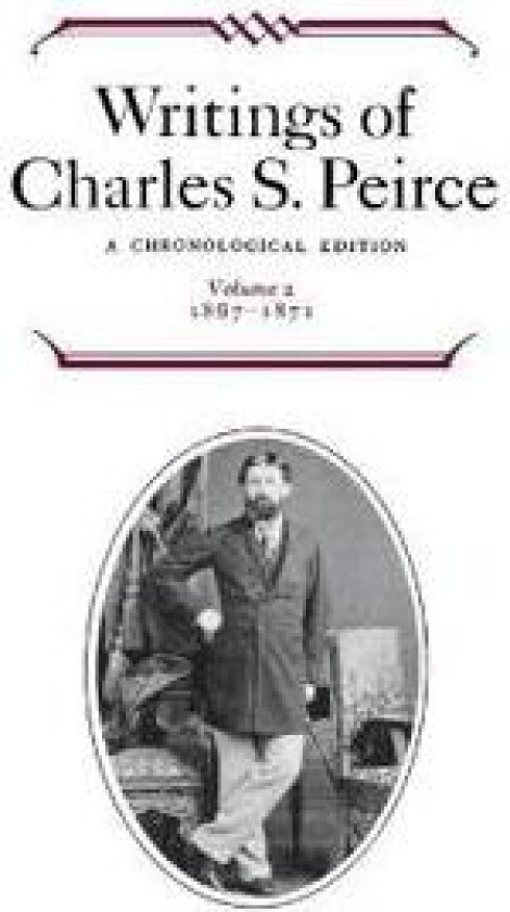 Writings of Charles S. Peirce: A Chronological Edition, Volume 2