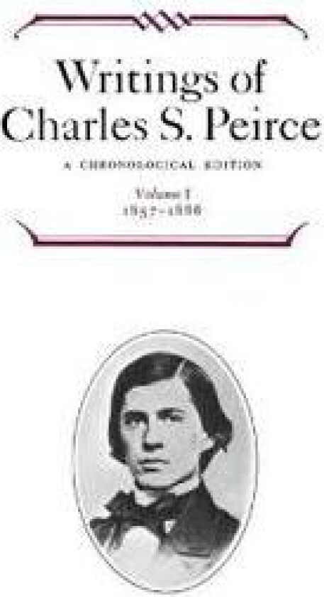 Writings of Charles S. Peirce: A Chronological Edition, Volume 1