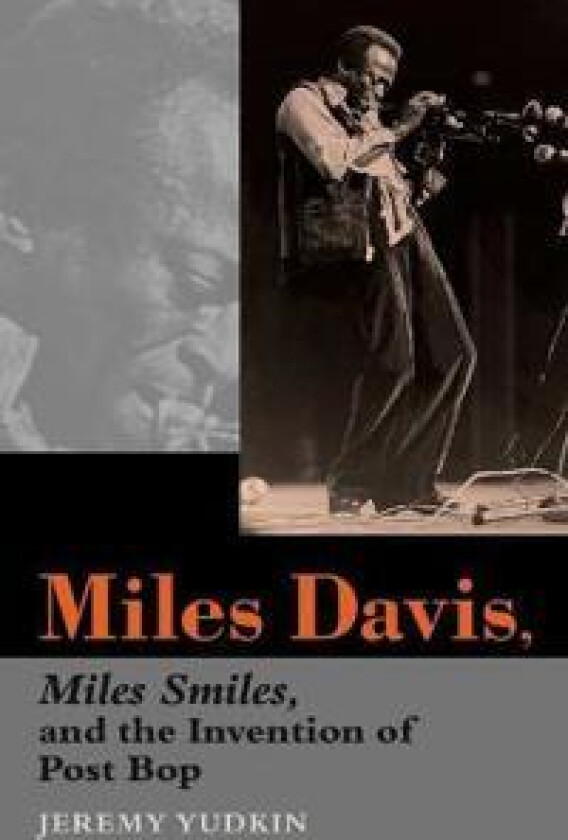 Miles Davis, Miles Smiles, and the Invention of Post Bop