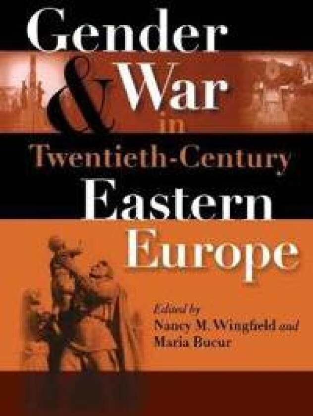 Gender and War in Twentieth-Century Eastern Europe