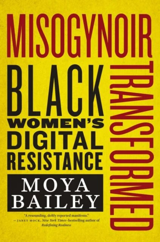 Misogynoir Transformed av Moya Bailey