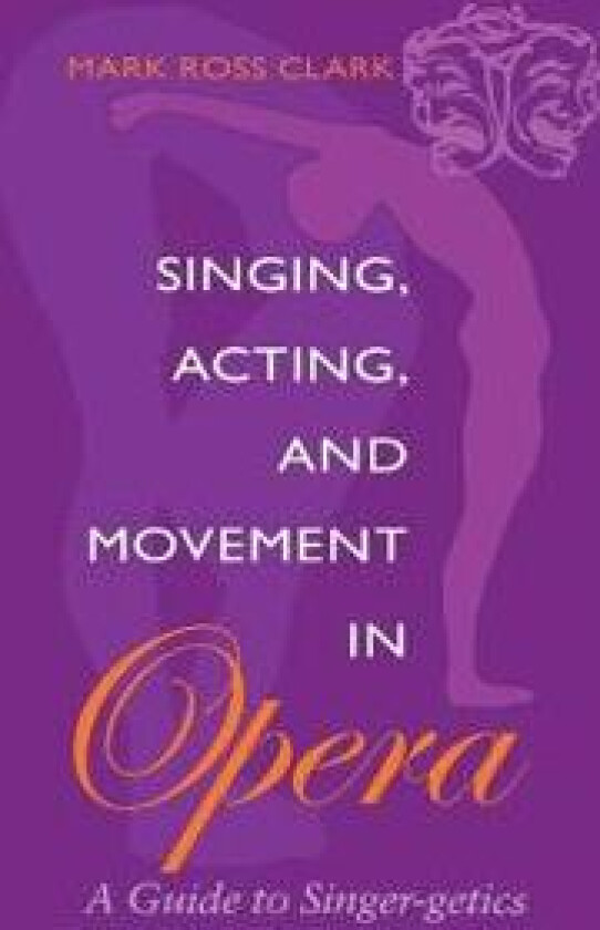 Singing, Acting, and Movement in Opera