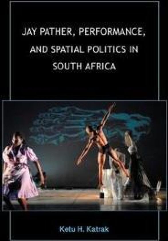 Jay Pather, Performance, and Spatial Politics in South Africa