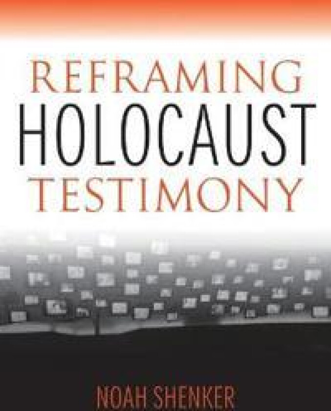 Reframing Holocaust Testimony