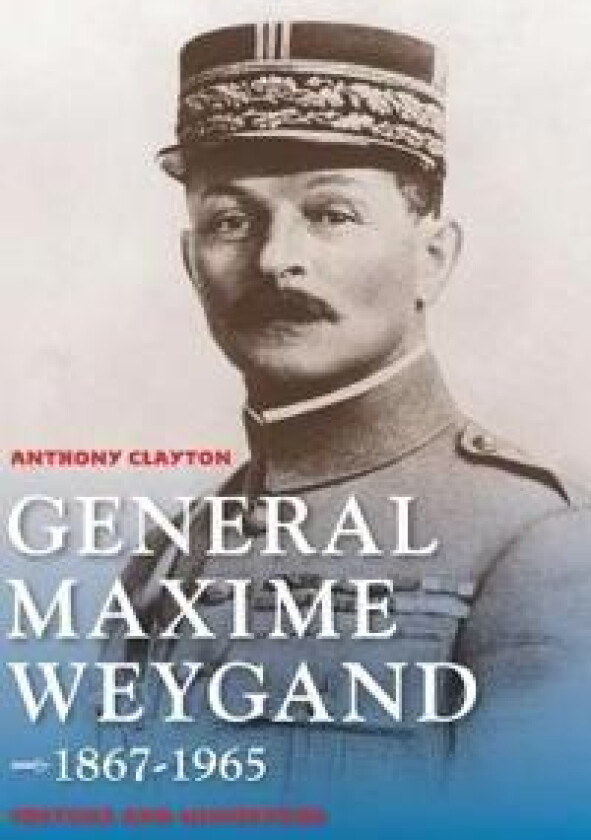 General Maxime Weygand, 1867-1965