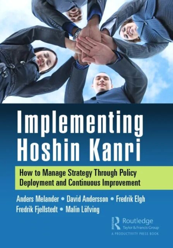 Implementing Hoshin Kanri av Anders Melander, David Andersson, Fredrik Elgh, Fredrik Fjellstedt, Malin Lofving