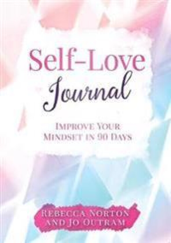 Self-Love Journal: Improve Your Mindset in 90 Days