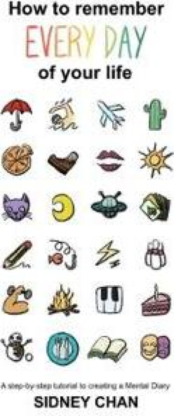 How to remember EVERY DAY of your life