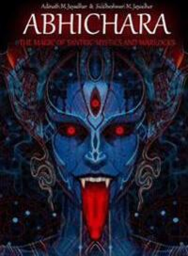 Abhichara - the Magic of Tantric Mystics and Warlocks