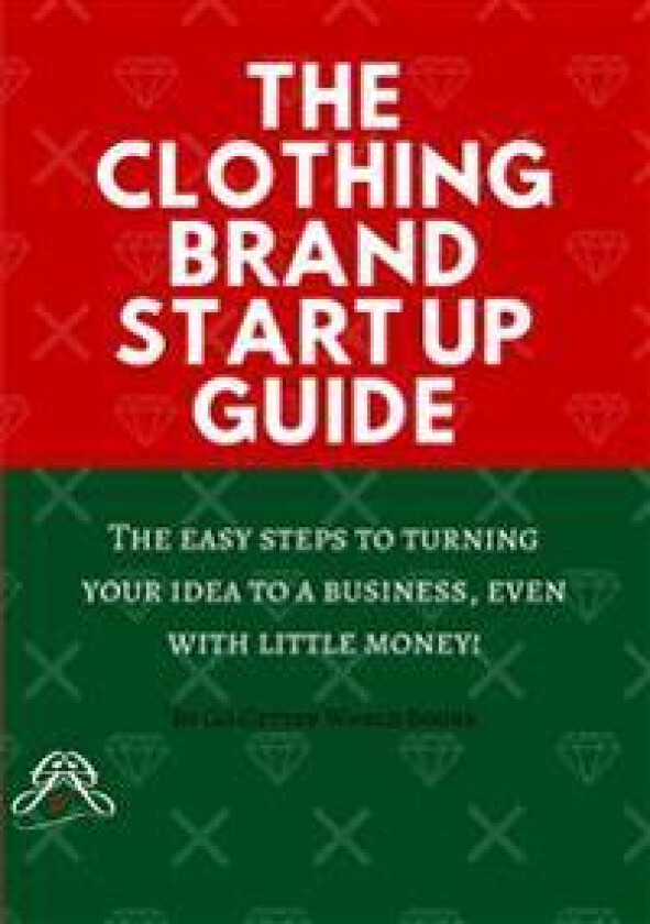 The Clothing Brand Start Up Guide