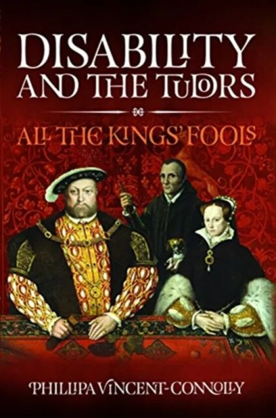 Disability and the Tudors av Phillipa Vincent Connolly
