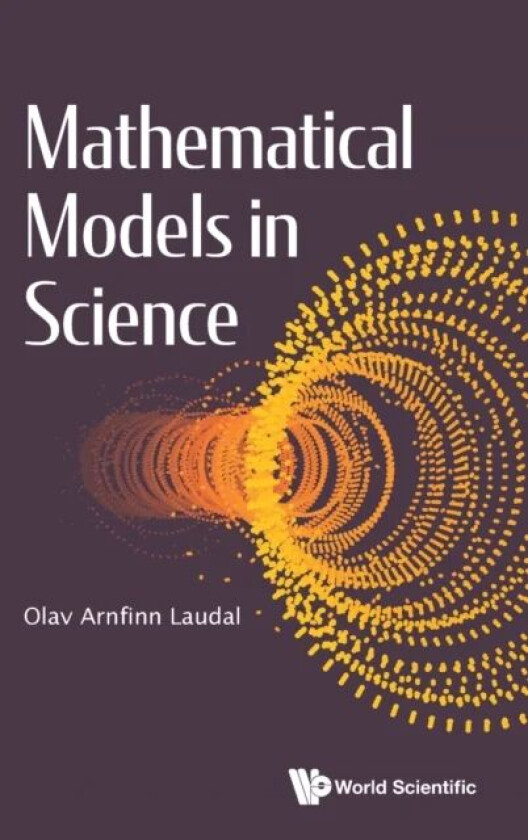 Mathematical Models In Science av Olav Arnfinn (Univ Of Oslo Norway) Laudal