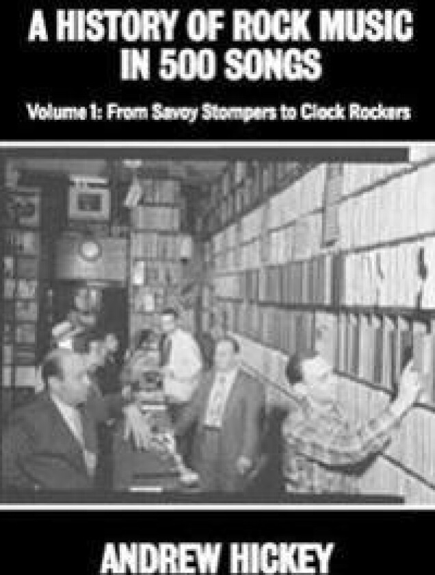 A History of Rock Music in 500 Songs vol 1: From Savoy Stompers to Clock Rockers