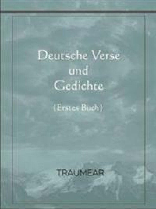 Deutsche Verse und Gedichte - erstes Buch