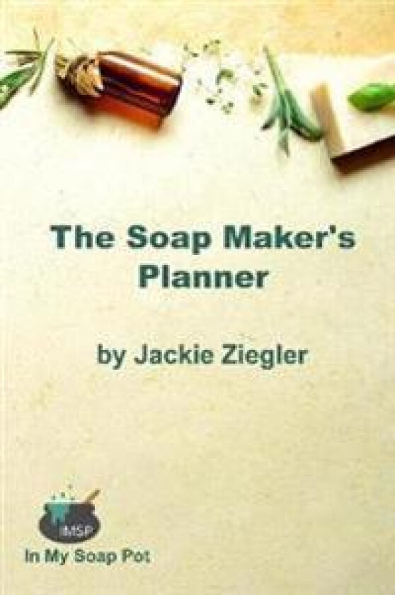 THE SOAP MAKER'S PLANNER