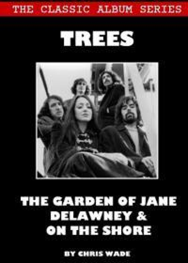Classic Album Series: Trees the Garden of Jane Delawney and on the Shore