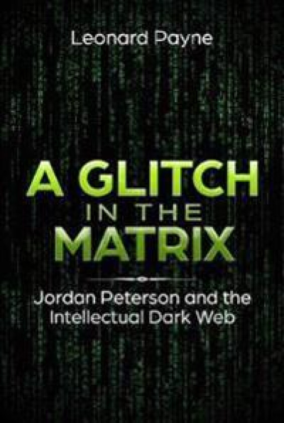 A Glitch in the Matrix: Jordan Peterson and the Intellectual Dark Web