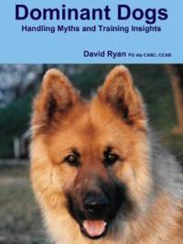 Dominant Dogs Handling Myths and Training Insights