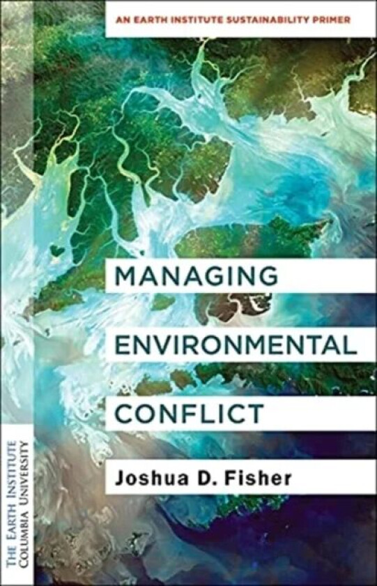 Managing Environmental Conflict av Joshua D. Fisher