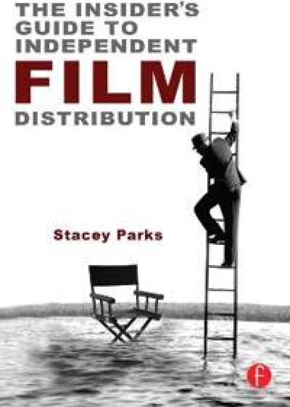 The Insider's Guide to Independent Film Distribution