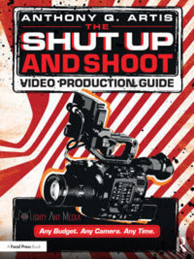 The Shut Up and Shoot Video Production Guide