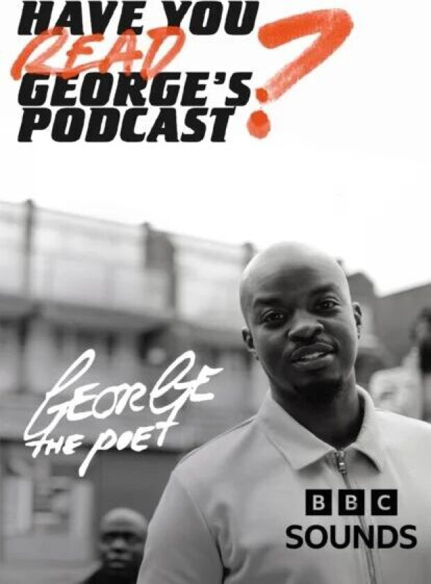 Have You Read George¿s Podcast? av George the Poet