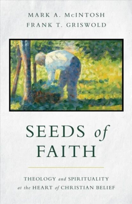 Seeds of Faith av Mark a McIntosh, Frank T Griswold
