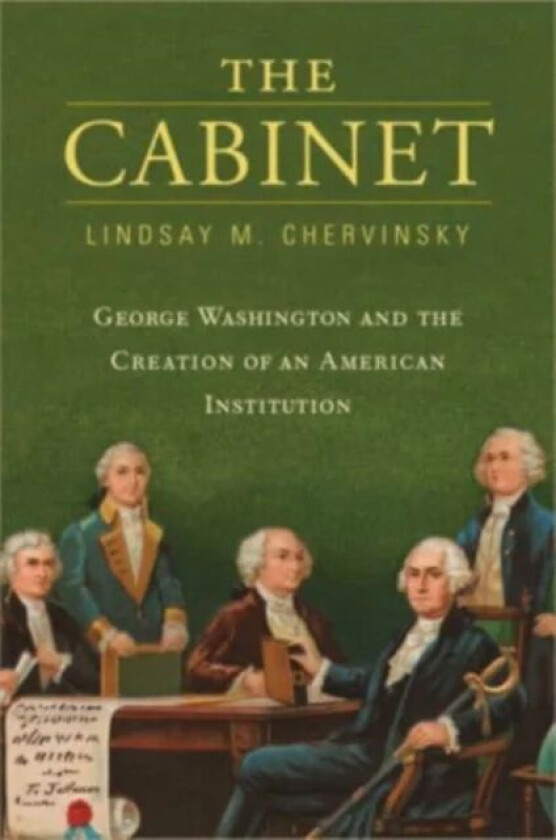 The Cabinet av Lindsay M. Chervinsky