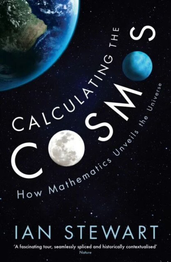 Calculating the Cosmos av Professor Ian Stewart