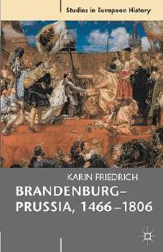 Brandenburg-Prussia, 1466-1806