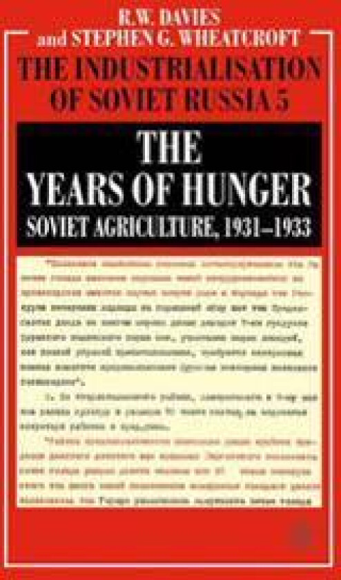 The Years of Hunger: Soviet Agriculture, 1931–1933