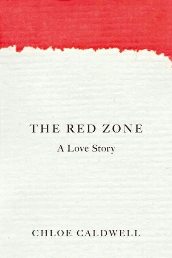 The Red Zone av Chloe Caldwell