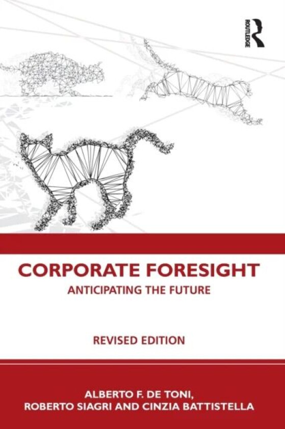 Corporate Foresight av Alberto F. (University Degli Studi di Udine Italy University degli Studi di Udine Italy) De Toni, Roberto (Eurotech Spa Italy)