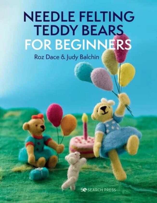 Needle Felting Teddy Bears for Beginners av Roz Dace, Judy Balchin
