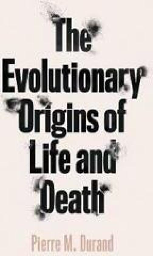 The Evolutionary Origins of Life and Death