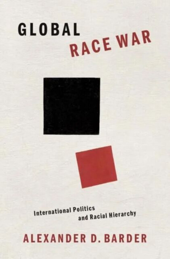 Global Race War av Alexander D. (Associate Professor of International Relations Associate Professor of International Relations Florida International U