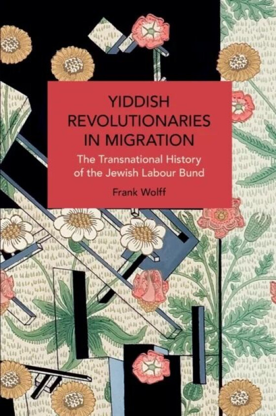 Yiddish Revolutionaries in Migration av Frank Wolff