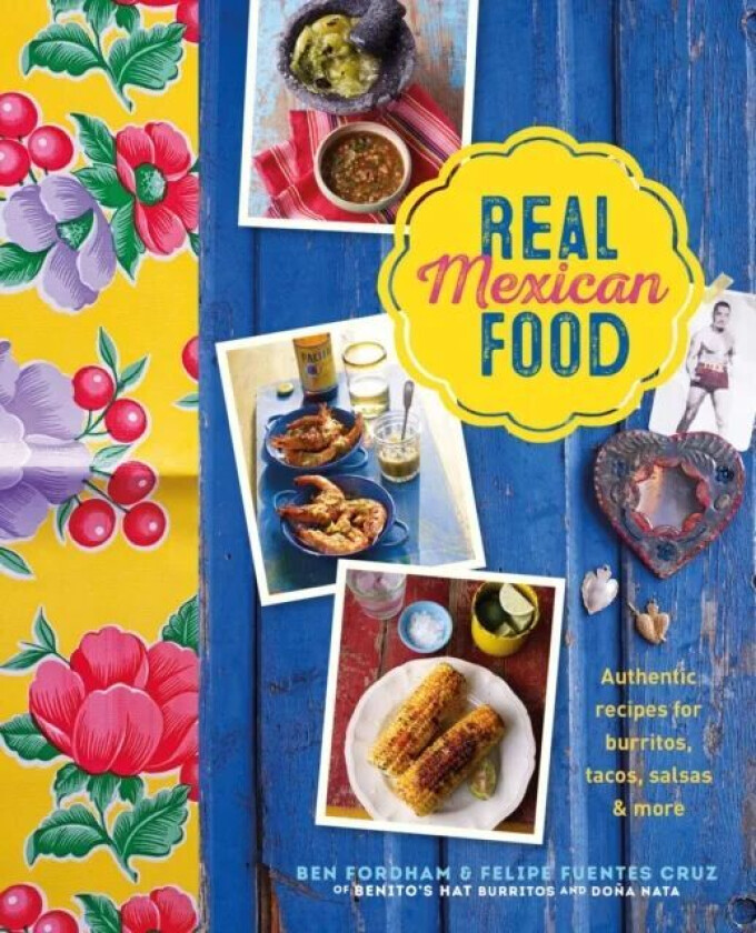 Real Mexican Food av Ben Fordham, Felipe Fuentes Cruz