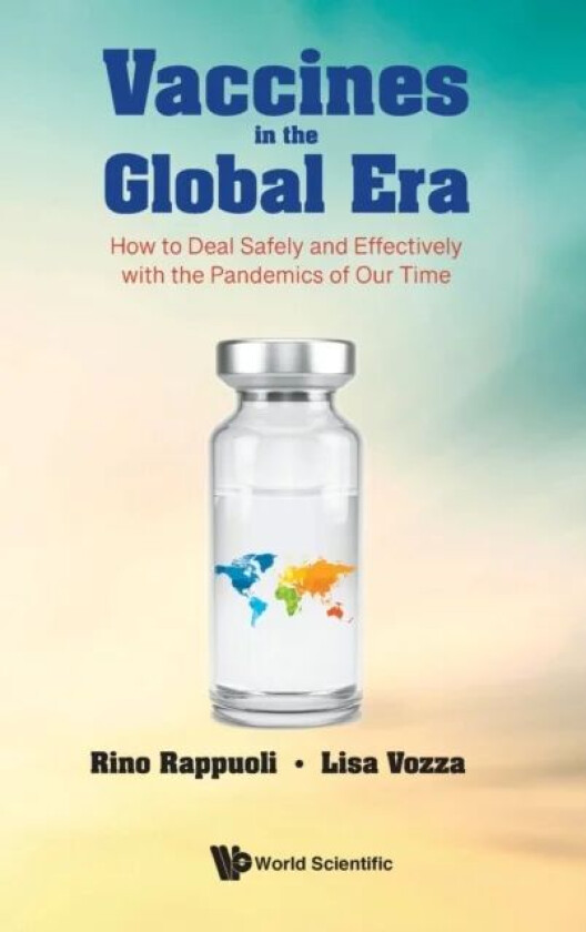 Vaccines In The Global Era: How To Deal Safely And Effectively With The Pandemics Of Our Time av Rino (Glaxosmithkline Vaccines Italy) Rappuoli, Lisa