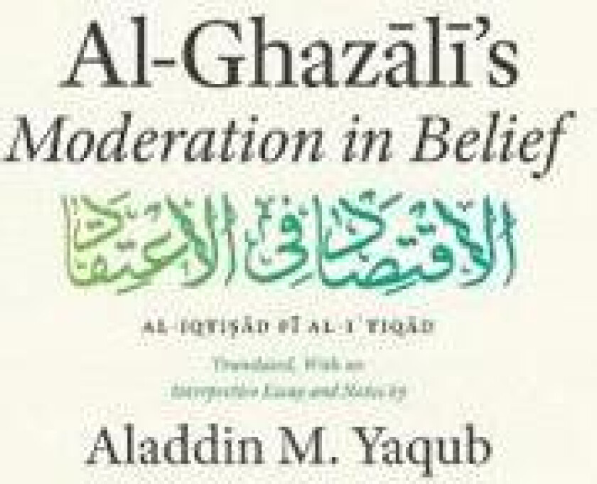 Al-Ghazali's 'Moderation in Belief'